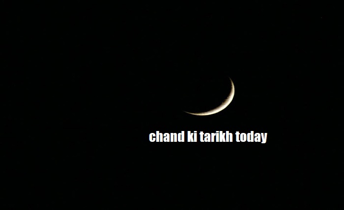 chand ki tarikh today